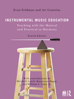 Paperback Instrumental Music Education: Teaching with the Musical and Practical in Harmony Book