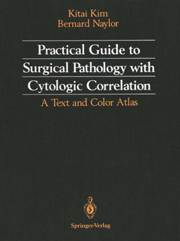 Hardcover Practical Guide to Surgical Pathology with Cytologic Correlation: A Text and Color Atlas Book