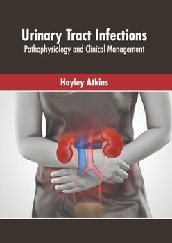 Hardcover Urinary Tract Infections: Pathophysiology and Clinical Management Book