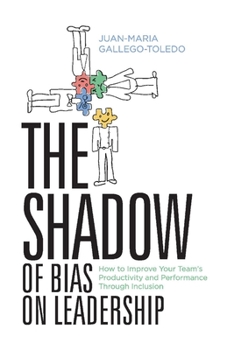 Paperback The Shadow of Bias on Leadership: How to Improve Your Team's Productivity and Performance Through Inclusion Volume 1 Book