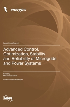 Hardcover Advanced Control, Optimization, Stability and Reliability of Microgrids and Power Systems Book