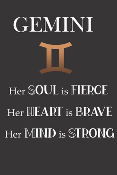 Paperback Gemini: Her Soul is Fierce - Her Heart is Brave - Her Mind is Strong: Sun Sign Journal, Notebook, Appointment Book, Diary. Mak Book