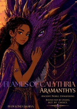Paperback Flames of Calythria: Book 1: Aramanthys Book