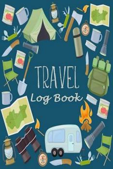 Paperback Travel Log Book: Camping RV Trailer Travel Log Camping Journal Record Tracker for 60 Trips with Prompts for Writing, Detail of Campgrou Book