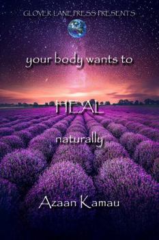 Paperback Your Body Wants to HEAL Naturally Book