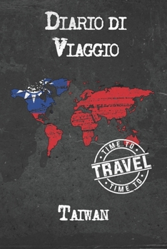 Diario di Viaggio Taiwan: 6x9 Diario di viaggio I Taccuino con liste di controllo da compilare I Un regalo perfetto per il tuo viaggio in Taiwan e per ogni viaggiatore