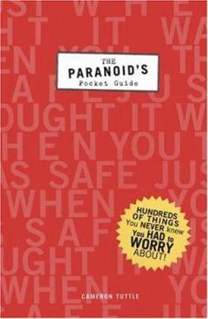 Hardcover The Paranoid's Pocket Guide: Hundreds of Things You Never Knew You Had to Worry about Book