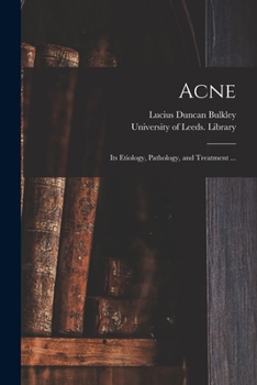 Paperback Acne: Its Etiology, Pathology, and Treatment ... Book