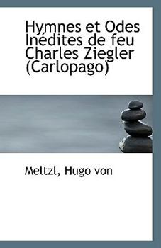 Paperback Hymnes Et Odes Inedites de Feu Charles Ziegler (Carlopago) Book