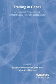 Paperback Trading in Genes: Development Perspectives on Biotechnology, Trade and Sustainability Book