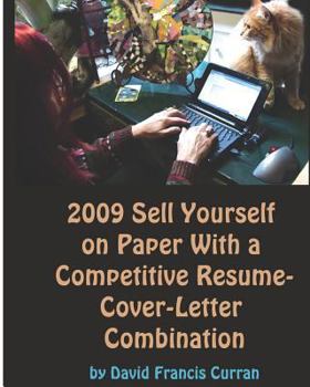 Paperback 2009 Sell Yourself On Paper With A Competitive Résumé-Cover-Letter Combination: The Ultimate Guide To Getting A Job! Book