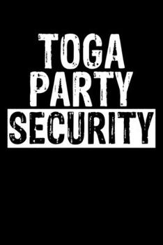 Paperback Toga Party Security: Toga Party Security Guard Funny Fraternity Sorority Party Blank Composition Notebook for Journaling & Writing (120 Lin Book
