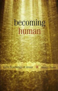 Paperback Becoming Human: Core Teachings of Jesus Book
