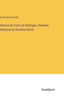 Histoire de Frantz de Sickingen, Chevalier Allemand du Seizième Siècle