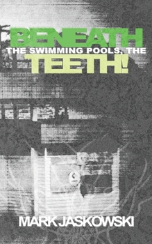 Beneath the Swimming Pools, the Teeth!