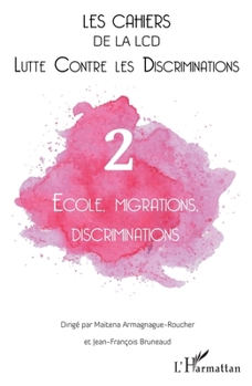 École, migrations, discriminations (Cahiers de la LCD) (French Edition)
