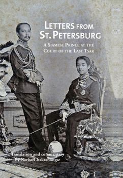 Hardcover Letters from St Petersburg: A Siamese Prince at the Court of the Last Tsar Book