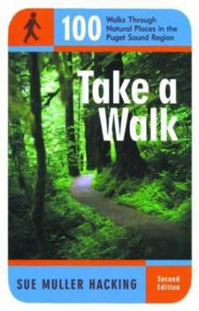 Paperback Take a Walk: 100 Walks Through Natural Places in the Puget Sound Region Book