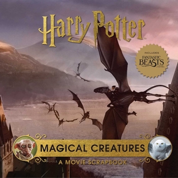 Hardcover Harry Potter: Magical Creatures: A Movie Scrapbook Book