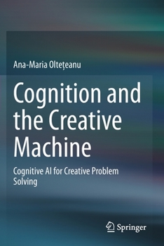 Paperback Cognition and the Creative Machine: Cognitive AI for Creative Problem Solving Book