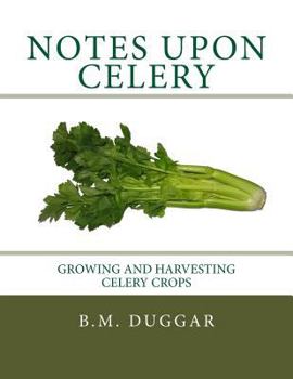 Paperback Notes Upon Celery: Growing and Harvesting Celery Crops Book