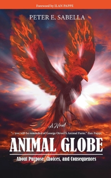 Paperback Animal Globe: A Novel about Purpose, Choices and Consequences Book