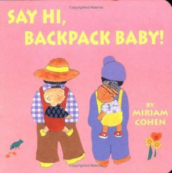 Board book Say Hi, Backpack Baby [Large Print] Book