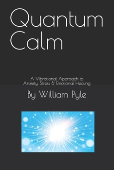 Paperback Quantum Calm: A Vibrational Approach to Anxiety, Stress & Emotional Healing Book