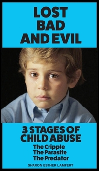 Hardcover Lost. Bad, and Evil: The Cripple, The Parasite, and the Predator Book