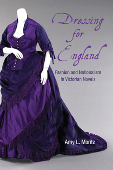 Dressing for England: Fashion and Nationalism in Victorian Novels (SUNY Series, Studies in the Long Nineteenth Century)