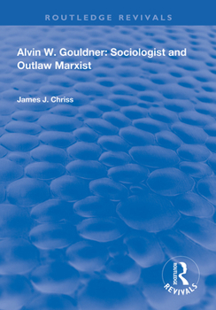 Paperback Alvin W.Gouldner: Sociologist and Outlaw Marxist Book