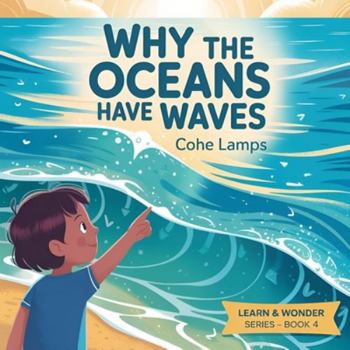 Why the Oceans Have Waves? (Learn & Wonder)
