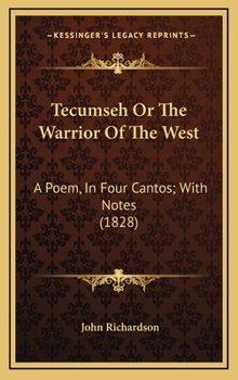 Hardcover Tecumseh Or The Warrior Of The West: A Poem, In Four Cantos; With Notes (1828) Book