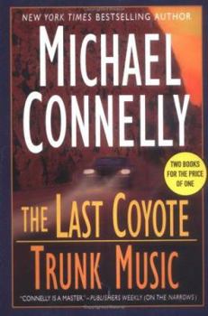 Omnibus: The Last Coyote / Trunk Music (Harry Bosch, #4, #5)