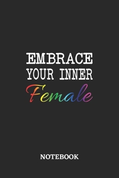 Embrace your inner Female Notebook: 6x9 inches - 110 blank numbered pages - Greatest LGBTQ Journal - Gift, Present Idea
