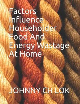 Factors Influence Householder Food and Energy Wastage at Home