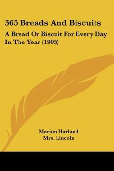 Paperback 365 Breads And Biscuits: A Bread Or Biscuit For Every Day In The Year (1905) Book