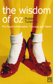 Paperback Wisdom of Oz the: The Road to Motivation, Courage and Talent Book