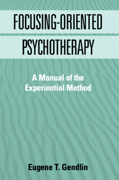 Paperback Focusing-Oriented Psychotherapy: A Manual of the Experiential Method Book