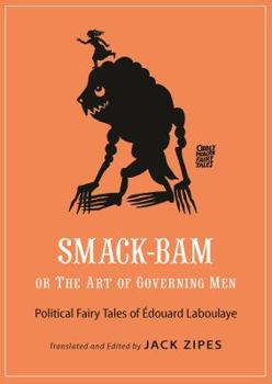 Paperback Smack-Bam, or the Art of Governing Men: Political Fairy Tales of Édouard Laboulaye Book