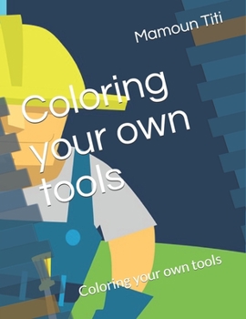 Paperback Coloring your own tools: Coloring your own tools Book