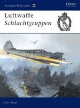 Aviation Elite Units 13: Luftwaffe Schlachtgruppen - Book #13 of the Aviation Elite Units