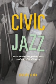 Paperback Civic Jazz: American Music and Kenneth Burke on the Art of Getting Along Book