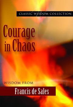 Paperback Courage in Chaos: Wisdom from Francis de Sales Book