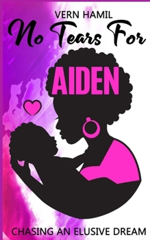 Paperback No Tears for Aiden: Chasing an Elusive Dream Book