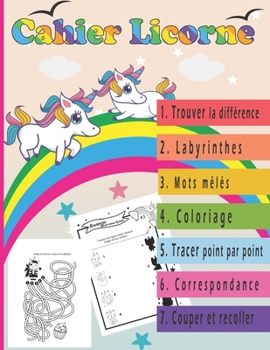 Paperback Cahier Licorne: Livre de 7 activités ludo-éducatives pour enfant de 3 à 6 ans: trouver la différence, Mots mêlés, Labyrinthe, ... et d [French] Book