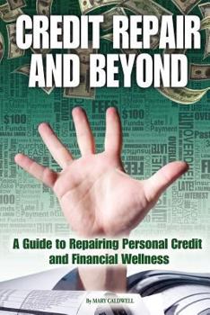 Paperback Credit Repair and Beyond: A Guide to Repairing Personal Credit and Financial Wellness Book
