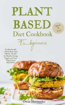 Paperback Plant Based Diet Cookbook for beginners: Quick and Easy Cookbook with 3-Week Kick-Start Meal Plan for Healthy Eating, Simple and Tasty Whole Foods Book