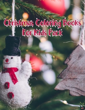 Christmas Coloring Books For Kids Pack: Christmas Coloring Books For Kids Pack. Christmas Coloring Book. 50 Pages 8.5"x 11"