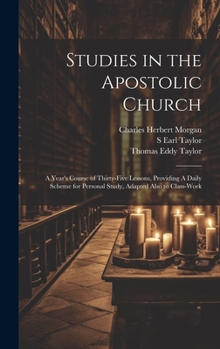 Hardcover Studies in the Apostolic Church: A Year's Course of Thirty-five Lessons, Providing A Daily Scheme for Personal Study, Adapted Also to Class-work Book